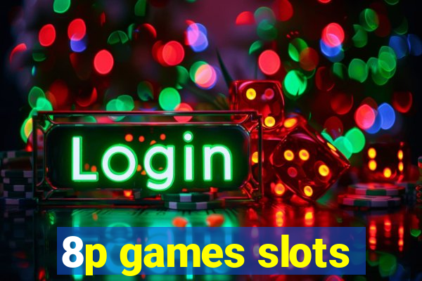 8p games slots